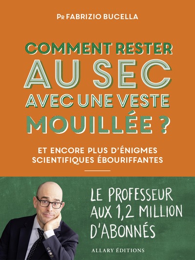 Comment rester au sec avec une veste mouillée ? - Et encore plus d'énigmes scientifiques ébouriffantes