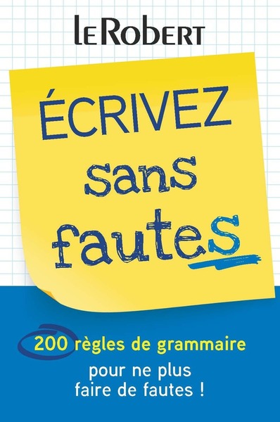 [9782321021315] Écrivez sans fautes - 200 règles de grammaire pour ne plus faire de fautes !