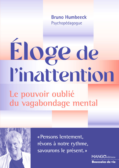 Eloge de l'inattention - Le pouvoir oublié du vagabondage mental