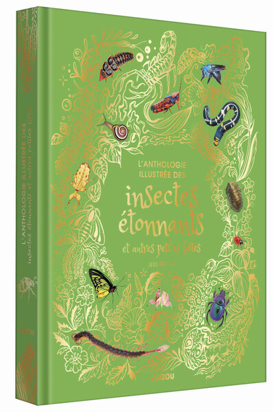 L'anthologie illustrée des insectes étonnants et autres petites bêtes