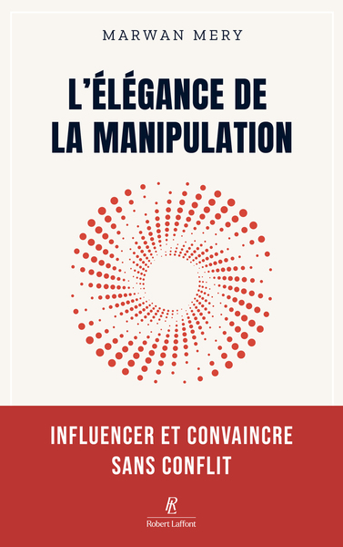 [9782221287033] L'élégance de la manipulation - Influencer et convaincre sans conflit