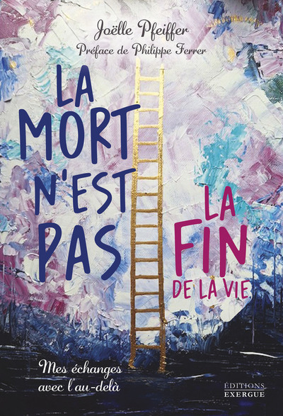 [9782361889494] La mort n'est pas la fin de la vie - Mes échanges avec l'au-delà