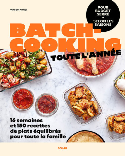 Batch cooking toute l'année - 16 semaines de plats équilibrés pour toute la famille à budget serré selon les saisons