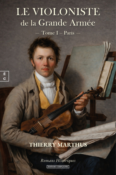 LE VIOLONISTE DE LA GRANDE ARMEE : TOME I A  PARIS