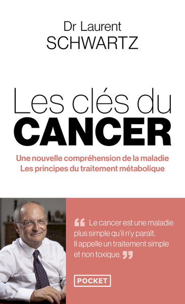 Les Clés du cancer - Une nouvelle compréhension de la maladie, les principes du traitement métabolique