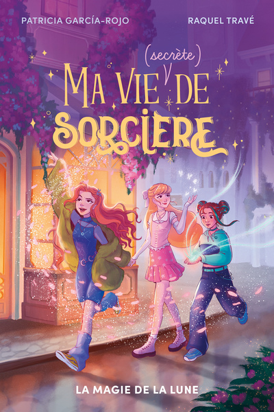 Ma vie (secrète) de sorcière - tome 1 - La magie de la lune