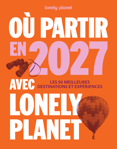 [9791041600113] Où partir en 2027 avec Lonely Planet