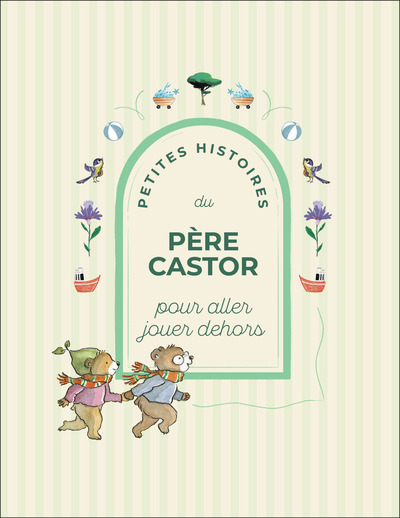Petites Histoires du Père Castor pour aller jouer dehors
