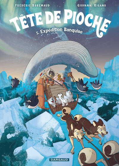 [9782505142690] Tête de Pioche  - Tome 5 - Expédition Banquise
