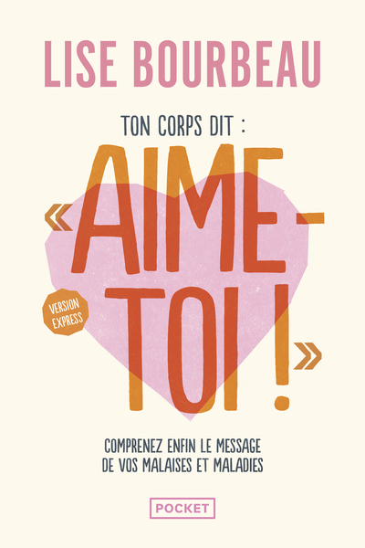 [9782266362269] Ton corps dit : "Aime-toi !" - Version express - Comprenez enfin le message de vos malaises et maladies