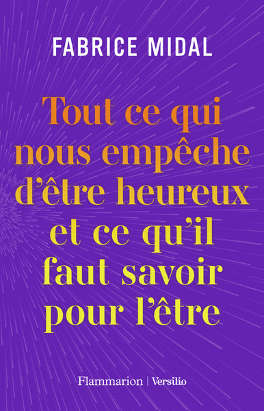 [9782080411327] Tout ce qui nous empêche d'être heureux et ce qu'il faut savoir pour l'être