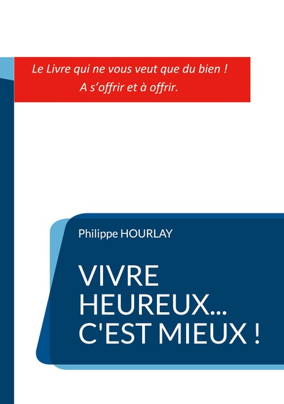 [9782322556236] Vivre Heureux... C'est Mieux !