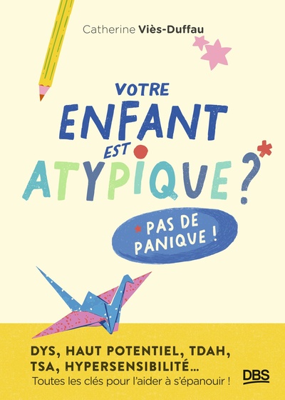 [9782807367111] Votre enfant est atypique ? Pas de panique !